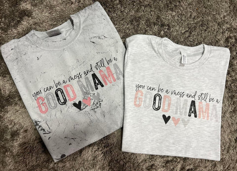 You can be a mess and a good mama